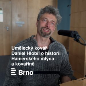 Umělecký kovář Daniel Hlobil na Český rozhlas Brno!